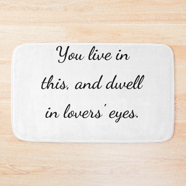 Item preview, "You live in this, and dwell in lovers' eyes." - handwriting black designed and sold by ariksworld.