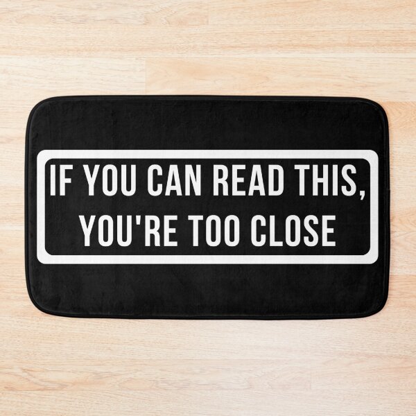 Item preview, If You Can Read This, You're Too Close designed and sold by thesmokeydogs.
