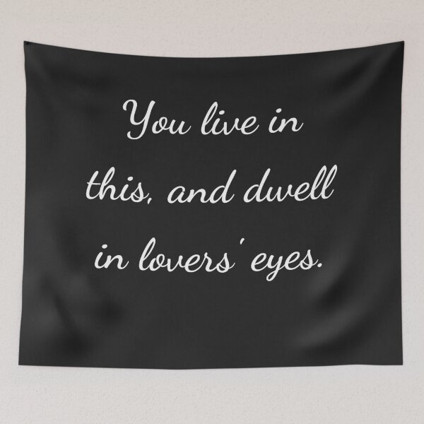 Item preview, "You live in this, and dwell in lovers' eyes." - handwriting white designed and sold by ariksworld.