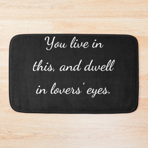 Item preview, "You live in this, and dwell in lovers' eyes." - handwriting white designed and sold by ariksworld.