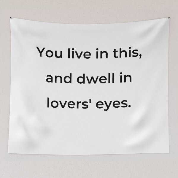 Item preview, "You live in this, and dwell in lovers' eyes." - print black designed and sold by ariksworld.