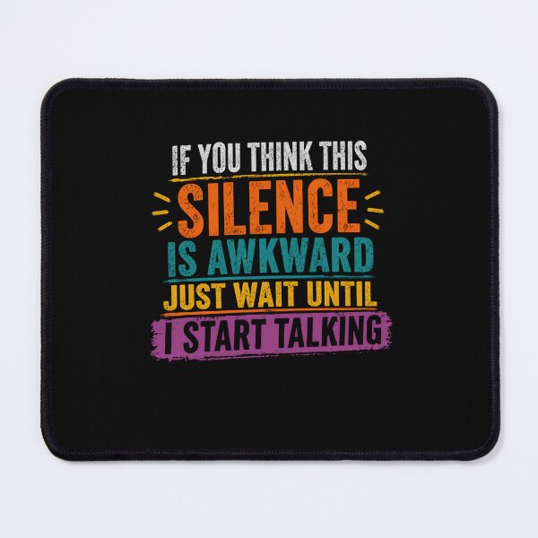 Item preview, If You Think This Silence Is Awkward Just Wait Until I Start Talking Funny Quote Humorous Personality Gift designed and sold by JonesFlora2025.