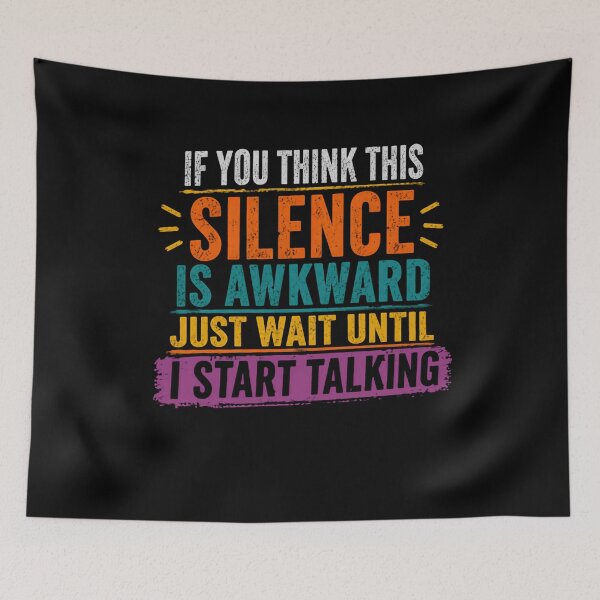 Item preview, If You Think This Silence Is Awkward Just Wait Until I Start Talking Funny Quote Humorous Personality Gift designed and sold by JonesFlora2025.