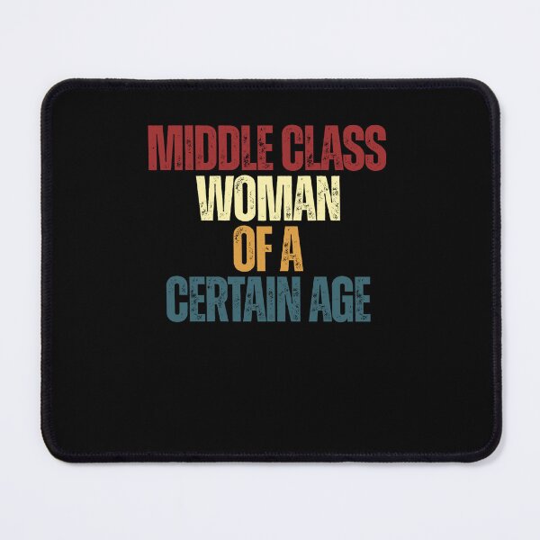 Item preview, Middle Class Woman Of A Certain Age Mature Woman Humor Gift designed and sold by JonesFlora2025.