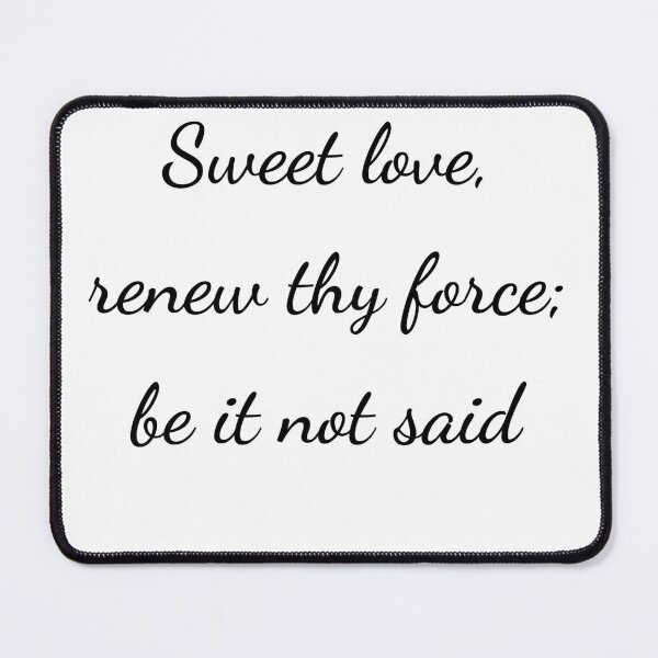 Item preview, “Sweet love, renew thy force; be it not said” - handwriting black designed and sold by ariksworld.