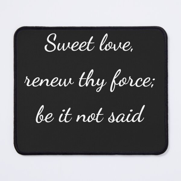 Item preview, “Sweet love, renew thy force; be it not said” - handwriting white designed and sold by ariksworld.