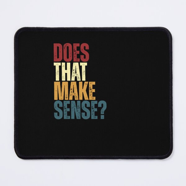 Item preview, Does That Make Sense? Instructor Teacher Manager Funny Communication Quote designed and sold by RetroMini2026.