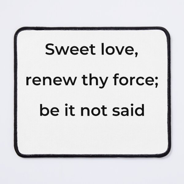 Item preview, “Sweet love, renew thy force; be it not said” - print black designed and sold by ariksworld.