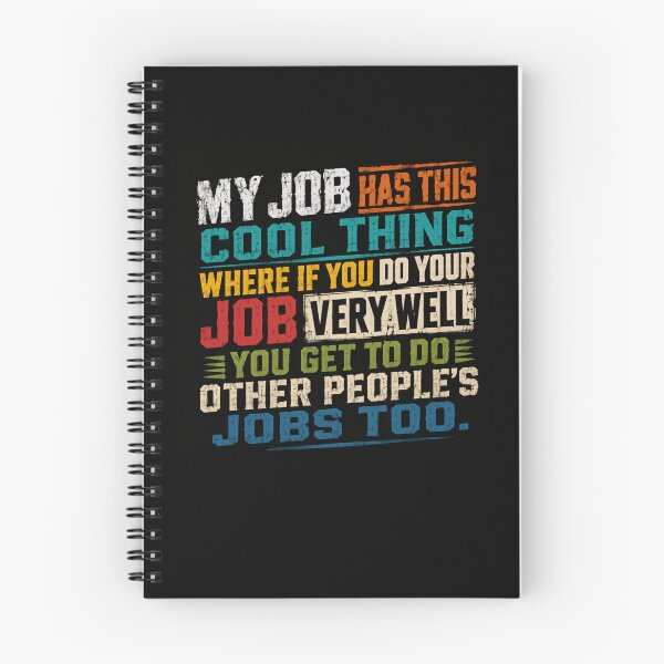 Item preview, My Job Has This Cool Thing Where If You Do Your Job Very Well You Get To Do Other People's Jobs Too Professional Workplace Humor designed and sold by JonesFlora2025.