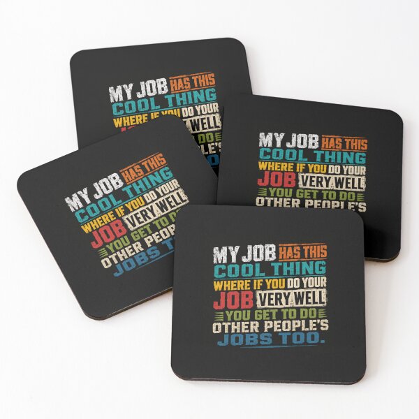 Item preview, My Job Has This Cool Thing Where If You Do Your Job Very Well You Get To Do Other People's Jobs Too Professional Workplace Humor designed and sold by JonesFlora2025.