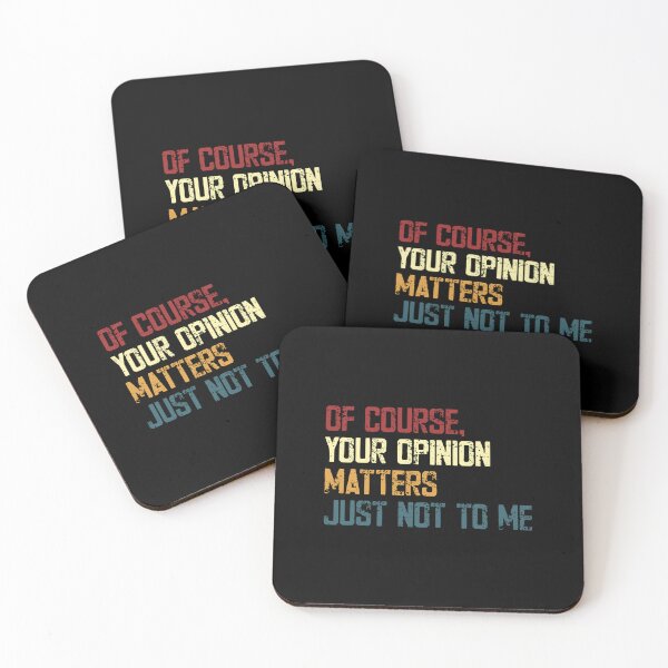 Item preview, Of Course, Your Opinion Matters Just Not To Me Sarcasm Funny Quote designed and sold by RetroMini2026.