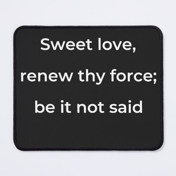 Item preview, “Sweet love, renew thy force; be it not said” - print white designed and sold by ariksworld.