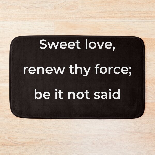 Item preview, “Sweet love, renew thy force; be it not said” - print white designed and sold by ariksworld.