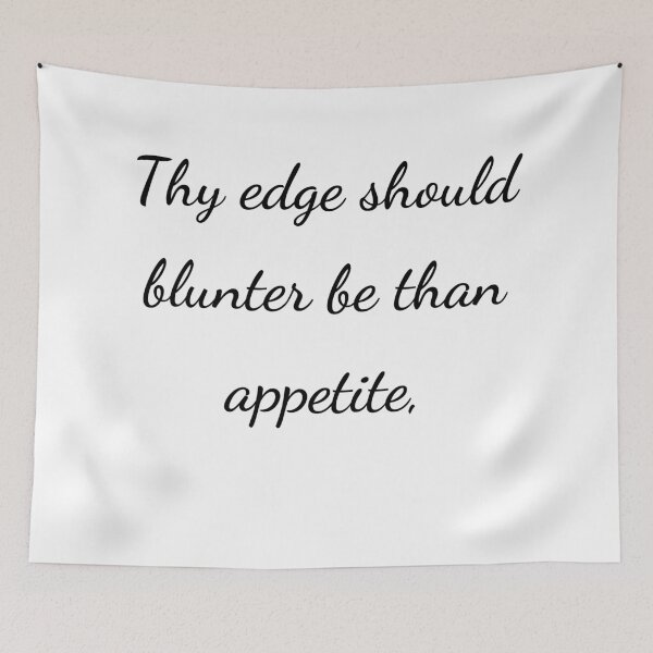 Item preview, “Thy edge should blunter be than appetite,” - handwriting black designed and sold by ariksworld.
