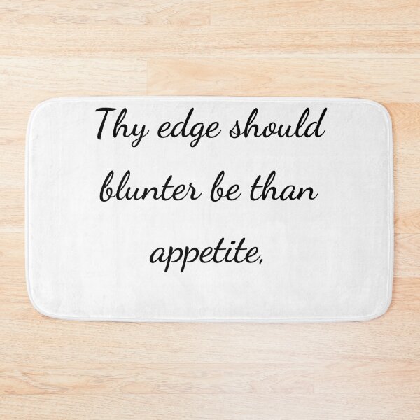 Item preview, “Thy edge should blunter be than appetite,” - handwriting black designed and sold by ariksworld.