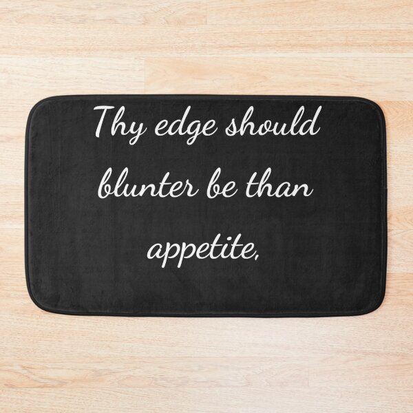 Item preview, “Thy edge should blunter be than appetite,” - handwriting white designed and sold by ariksworld.