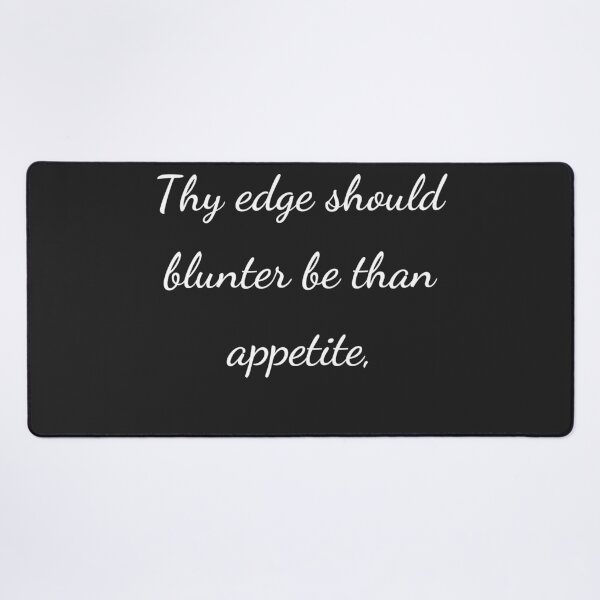 Item preview, “Thy edge should blunter be than appetite,” - handwriting white designed and sold by ariksworld.