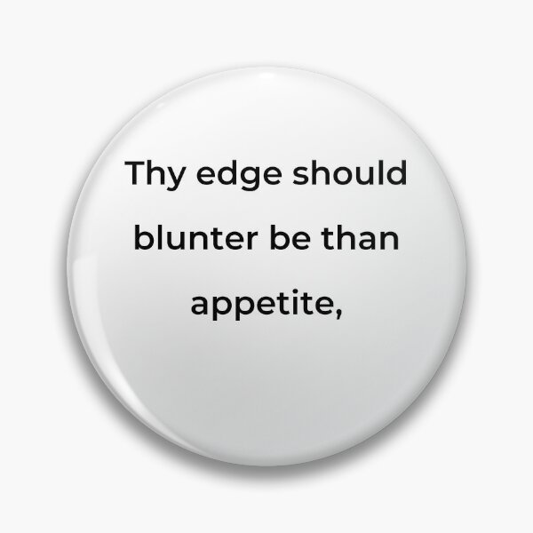Item preview, “Thy edge should blunter be than appetite,” - print black designed and sold by ariksworld.