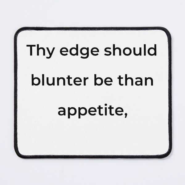 Item preview, “Thy edge should blunter be than appetite,” - print black designed and sold by ariksworld.
