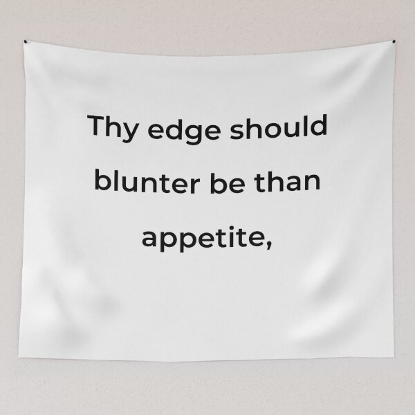 Item preview, “Thy edge should blunter be than appetite,” - print black designed and sold by ariksworld.
