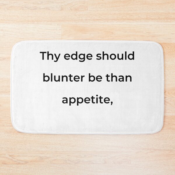 Item preview, “Thy edge should blunter be than appetite,” - print black designed and sold by ariksworld.