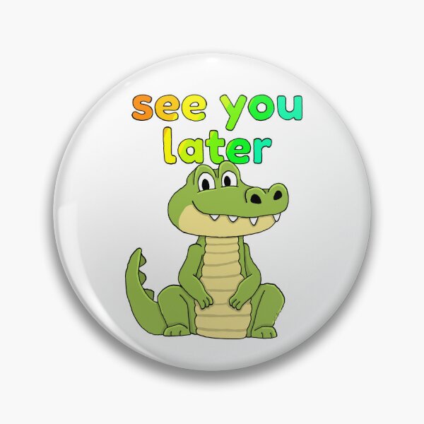 Item preview, See you later alligator  designed and sold by FancyNotions.
