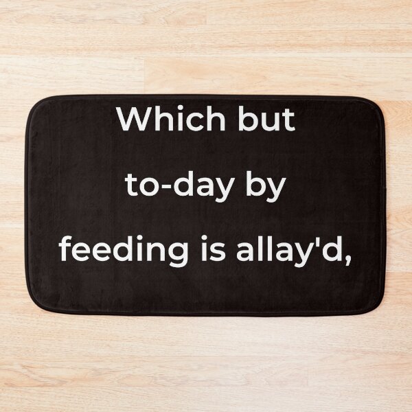 Item preview, “Which but to-day by feeding is allay'd,” - print white designed and sold by ariksworld.