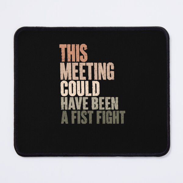 Item preview, This Meeting Could Have Been A Fist Fight Workplace Humor Office Sarcasm Professional Meeting Frustration designed and sold by JonesFlora2025.