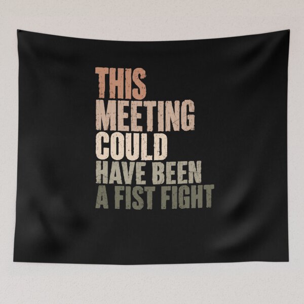 Item preview, This Meeting Could Have Been A Fist Fight Workplace Humor Office Sarcasm Professional Meeting Frustration designed and sold by JonesFlora2025.