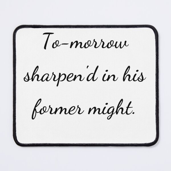 Item preview, “To-morrow sharpen'd in his former might.” - handwriting black designed and sold by ariksworld.