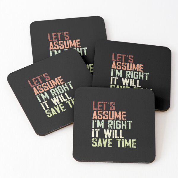 Item preview, Let's Assume I'm Right It Will Save Time Sarcastic Humor Confident Personality designed and sold by JonesFlora2025.