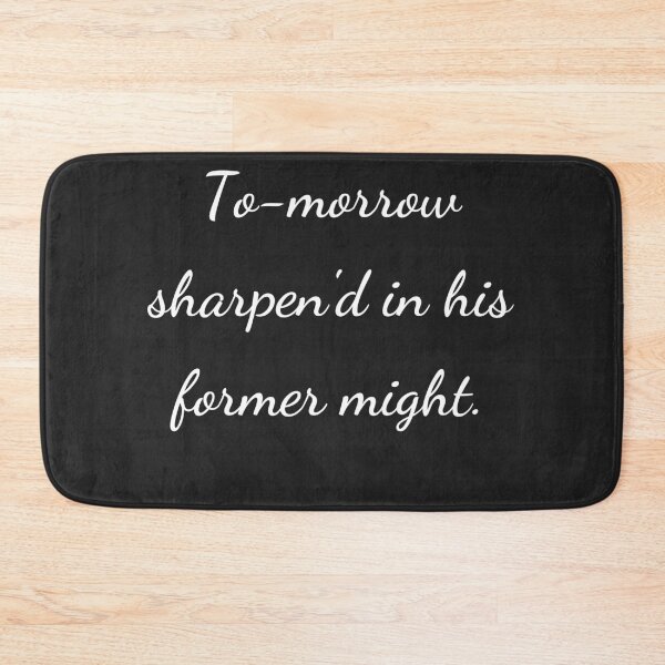 Item preview, “To-morrow sharpen'd in his former might.” - handwriting white designed and sold by ariksworld.