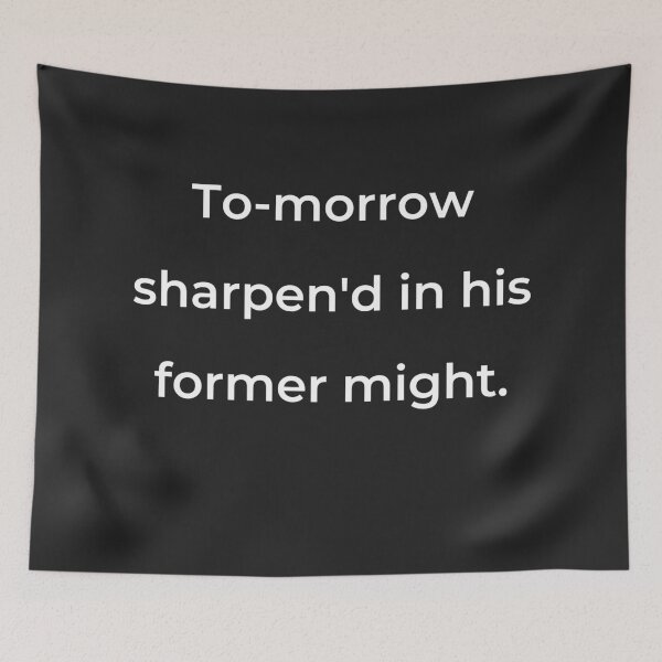 Item preview, “To-morrow sharpen'd in his former might.” - print white designed and sold by ariksworld.