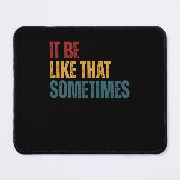 Item preview, It Be Like That Sometimes Funny Meme Relatable Quote designed and sold by JonesFlora2025.