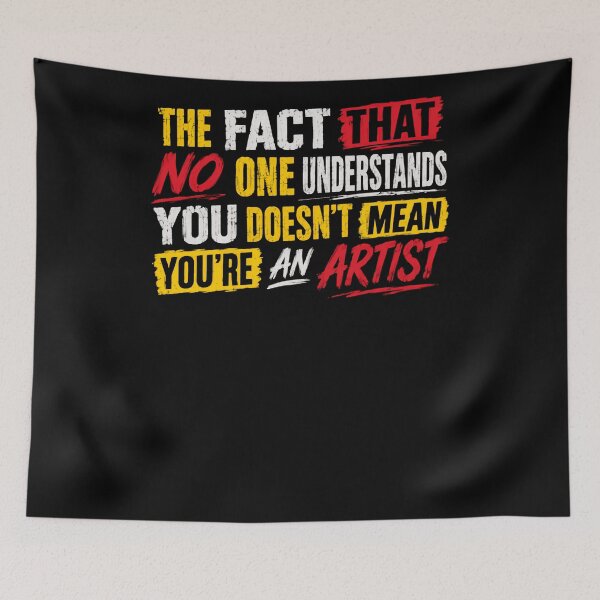 Item preview, The Fact That No One Understands You Doesn't Mean You're An Artist Humorous Sarcastic Funny Quote designed and sold by RetroMini2026.