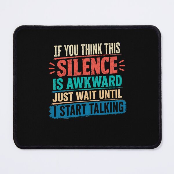 Item preview, If You Think This Silence Is Awkward Just Wait Until I Start Talking Witty Sarcasm Humor Personality designed and sold by JonesFlora2025.