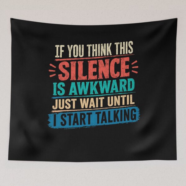 Item preview, If You Think This Silence Is Awkward Just Wait Until I Start Talking Witty Sarcasm Humor Personality designed and sold by JonesFlora2025.