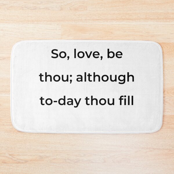 Item preview, “So, love, be thou; although to-day thou fill” - print black designed and sold by ariksworld.