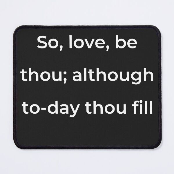 Item preview, “So, love, be thou; although to-day thou fill” - print white designed and sold by ariksworld.