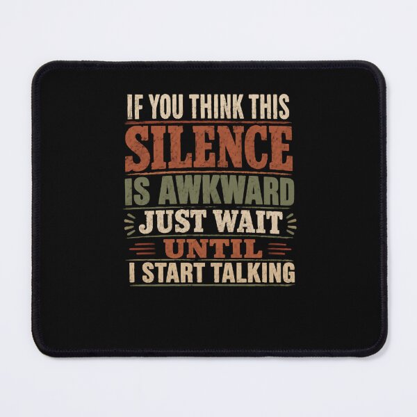 Item preview, If You Think This Silence Is Awkward Just Wait Until I Start Talking Funny Quote Witty Personality Humor designed and sold by JonesFlora2025.