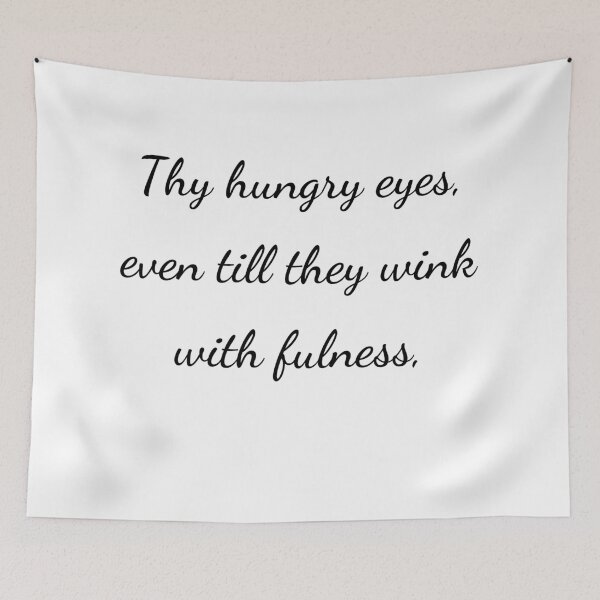 Item preview, “Thy hungry eyes, even till they wink with fulness,” - handwriting black designed and sold by ariksworld.