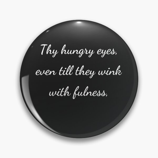 Item preview, “Thy hungry eyes, even till they wink with fulness,” - handwriting white designed and sold by ariksworld.