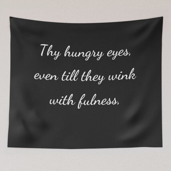 Item preview, “Thy hungry eyes, even till they wink with fulness,” - handwriting white designed and sold by ariksworld.