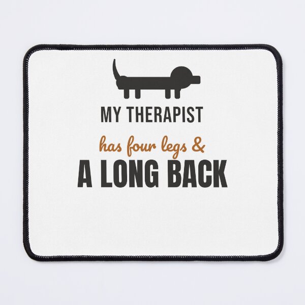 Item preview, My Therapist Has Four Legs And A Long Back Funny Dachshund designed and sold by InkAndPaws.