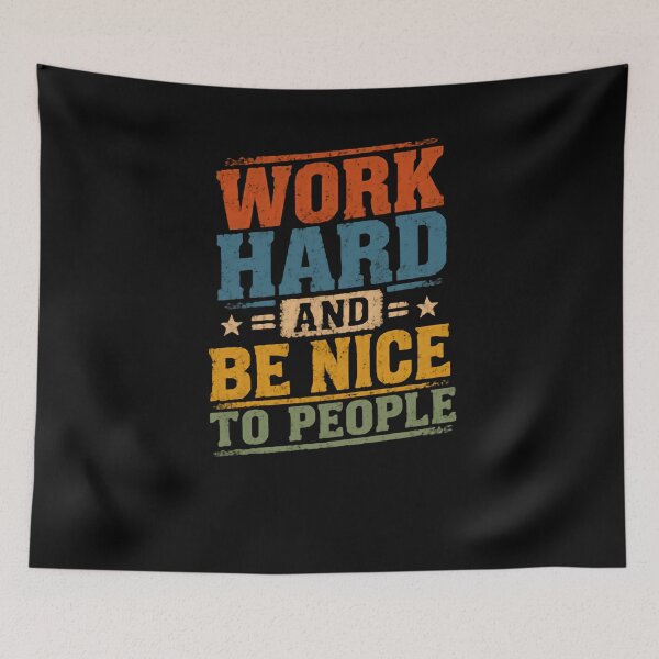 Item preview, Work Hard And Be Nice To People Motivational Quote Inspirational Message Positive Thinking Values designed and sold by JonesFlora2025.