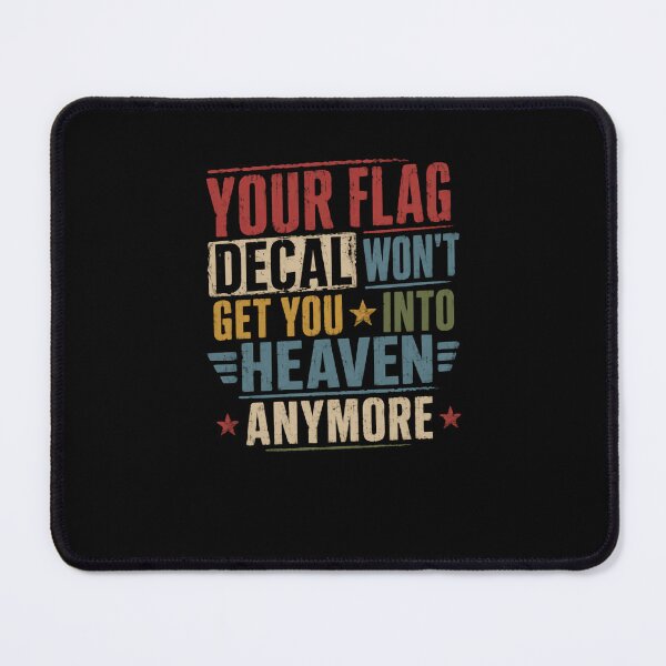 Item preview, Your Flag Decal Won't Get You Into Heaven Anymore Satirical Quote Social Commentary designed and sold by JonesFlora2025.