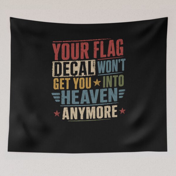 Item preview, Your Flag Decal Won't Get You Into Heaven Anymore Satirical Quote Social Commentary designed and sold by JonesFlora2025.