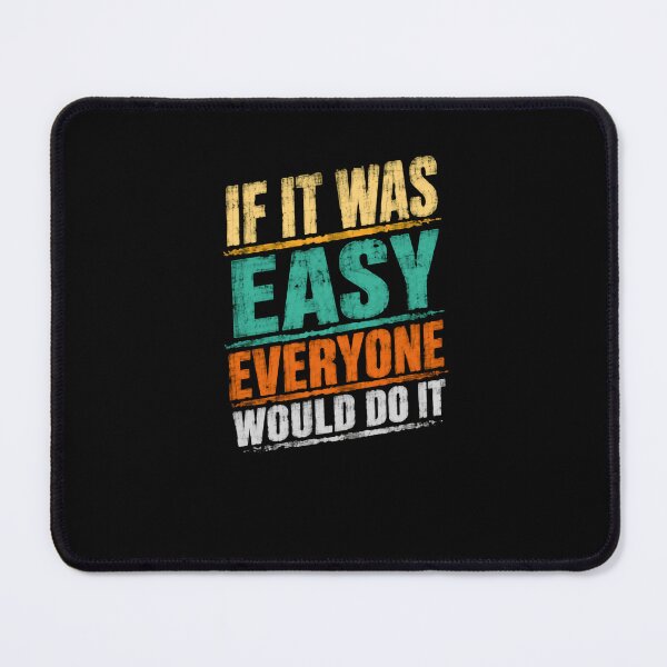 Item preview, If It Was Easy Everyone Would Do It Motivation Hard Work Mindset Entrepreneur designed and sold by JonesFlora2025.