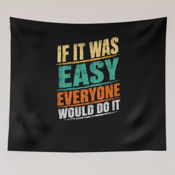 Item preview, If It Was Easy Everyone Would Do It Motivation Hard Work Mindset Entrepreneur designed and sold by JonesFlora2025.