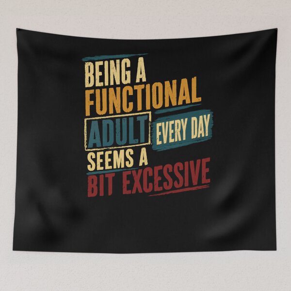 Item preview, Being A Functional Adult Every Day Seems A Bit Excessive | Funny Adulting Sarcastic Humor Quote designed and sold by RetroMini2026.